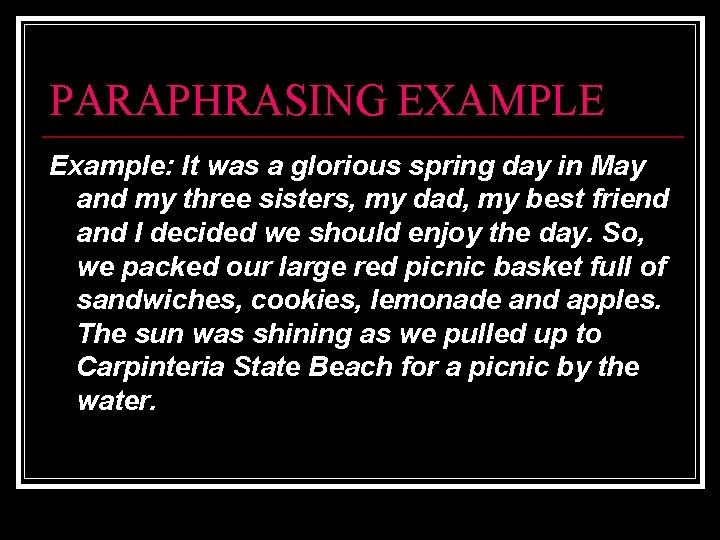 PARAPHRASING EXAMPLE Example: It was a glorious spring day in May and my three