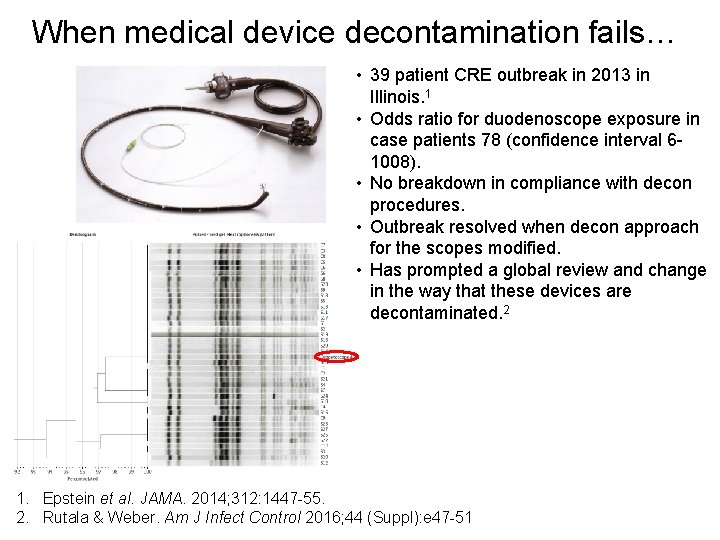 When medical device decontamination fails… • 39 patient CRE outbreak in 2013 in Illinois.