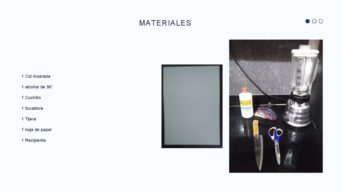 MATERIALES 1 Col moarada 1 alcohol de 96° 1 Cuchillo 1 licuadora 1 Tijera
