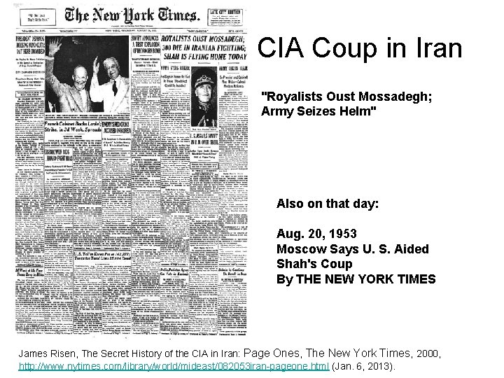 CIA Coup in Iran "Royalists Oust Mossadegh; Army Seizes Helm" Also on that day: CIA Coup in Iran "Royalists Oust Mossadegh; Army Seizes Helm" Also on that day: