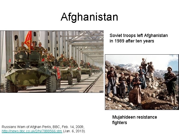 Afghanistan Soviet troops left Afghanistan in 1989 after ten years Mujahideen resistance fighters Russians Afghanistan Soviet troops left Afghanistan in 1989 after ten years Mujahideen resistance fighters Russians