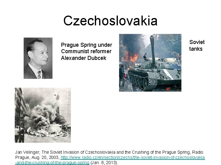 Czechoslovakia Prague Spring under Communist reformer Alexander Dubcek Soviet tanks Jan Velinger, The Soviet Czechoslovakia Prague Spring under Communist reformer Alexander Dubcek Soviet tanks Jan Velinger, The Soviet