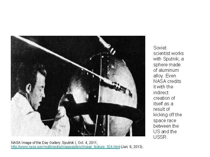 Soviet scientist works with Sputnik, a sphere made of aluminum alloy. Even NASA credits Soviet scientist works with Sputnik, a sphere made of aluminum alloy. Even NASA credits