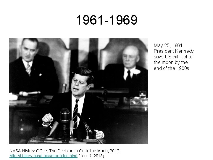 1961 -1969 May 25, 1961 President Kennedy says US will get to the moon 1961 -1969 May 25, 1961 President Kennedy says US will get to the moon