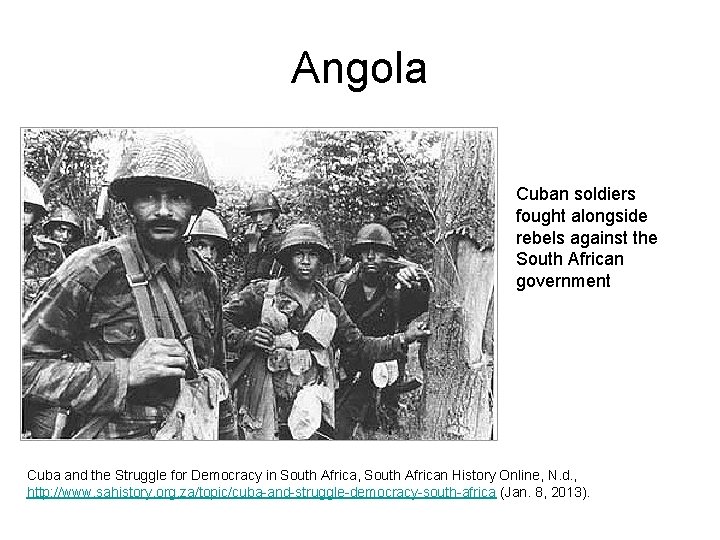 Angola Cuban soldiers fought alongside rebels against the South African government Cuba and the Angola Cuban soldiers fought alongside rebels against the South African government Cuba and the