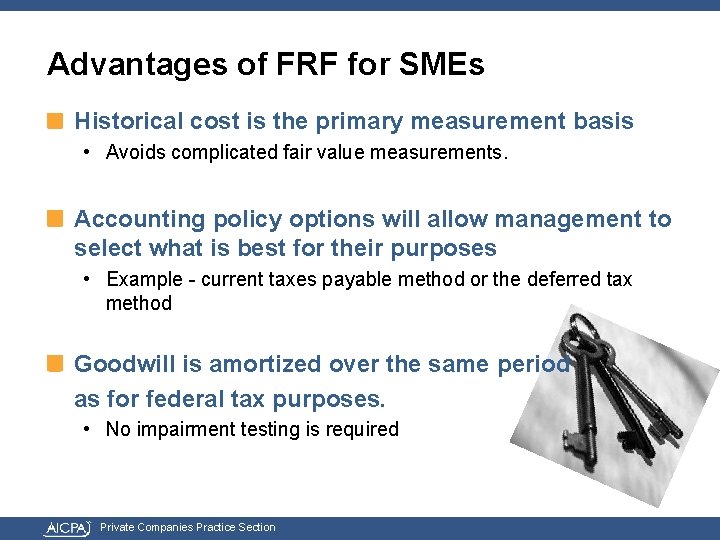 Advantages of FRF for SMEs Historical cost is the primary measurement basis • Avoids