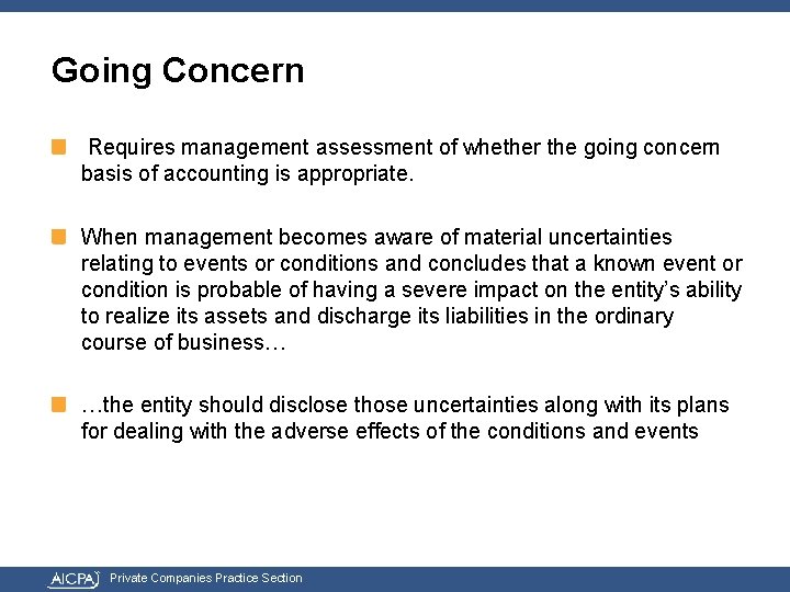 Going Concern Requires management assessment of whether the going concern basis of accounting is