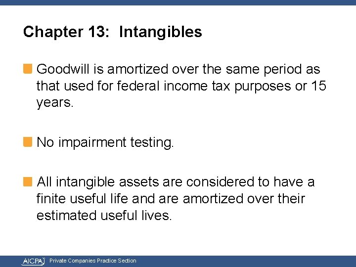 Chapter 13: Intangibles Goodwill is amortized over the same period as that used for