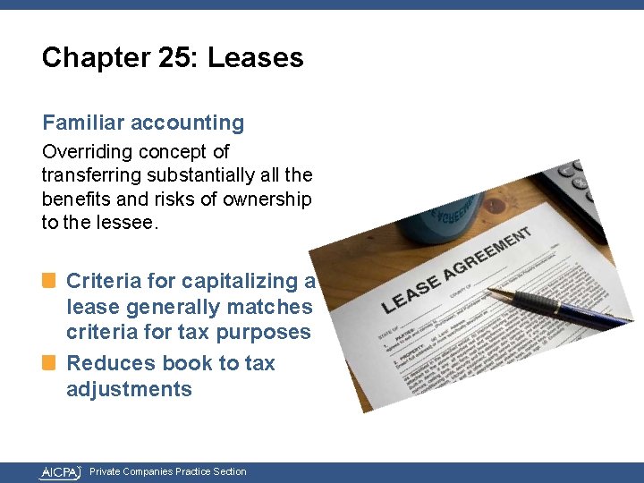 Chapter 25: Leases Familiar accounting Overriding concept of transferring substantially all the benefits and