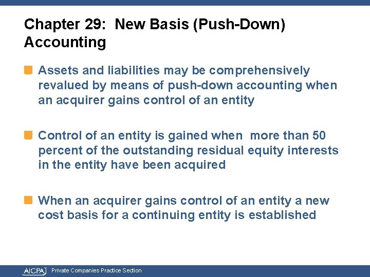 Chapter 29: New Basis (Push-Down) Accounting Assets and liabilities may be comprehensively revalued by