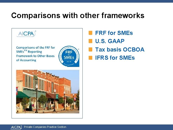 Comparisons with other frameworks FRF for SMEs U. S. GAAP Tax basis OCBOA IFRS