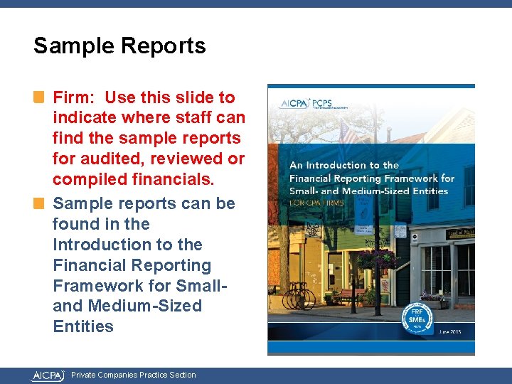 Sample Reports Firm: Use this slide to indicate where staff can find the sample