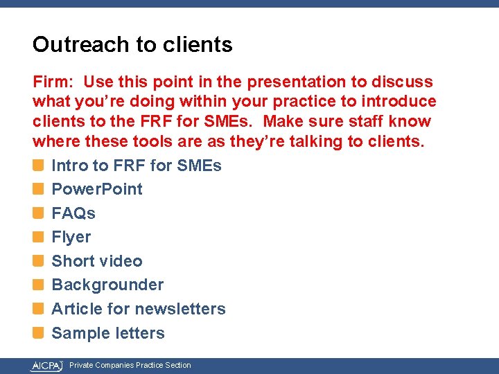 Outreach to clients Firm: Use this point in the presentation to discuss what you’re