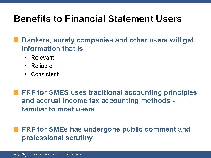 Benefits to Financial Statement Users Bankers, surety companies and other users will get information