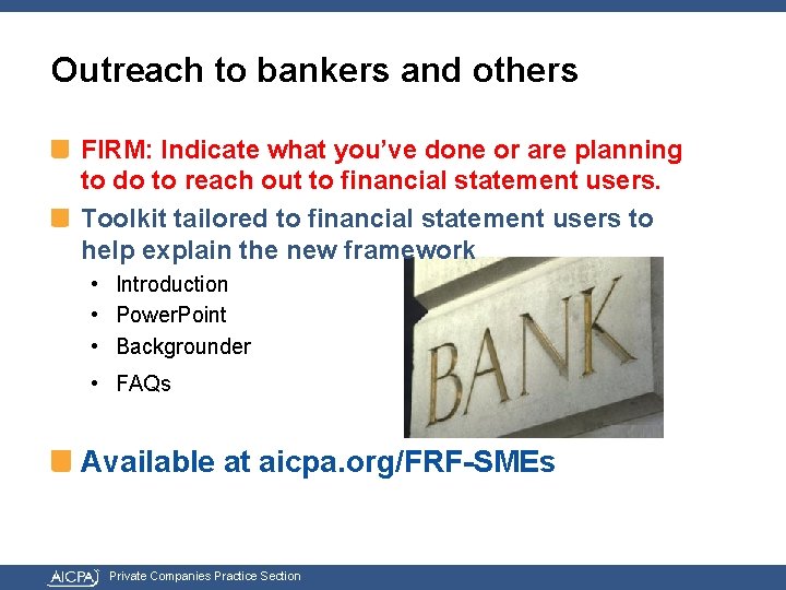 Outreach to bankers and others FIRM: Indicate what you’ve done or are planning to