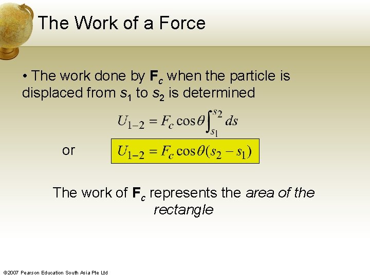 The Work of a Force • The work done by Fc when the particle