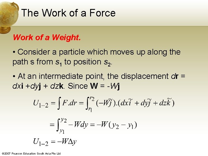 The Work of a Force Work of a Weight. • Consider a particle which