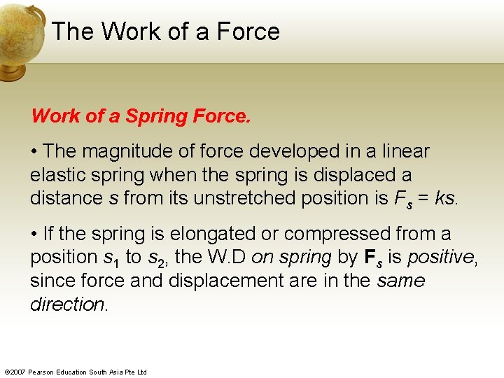 The Work of a Force Work of a Spring Force. • The magnitude of