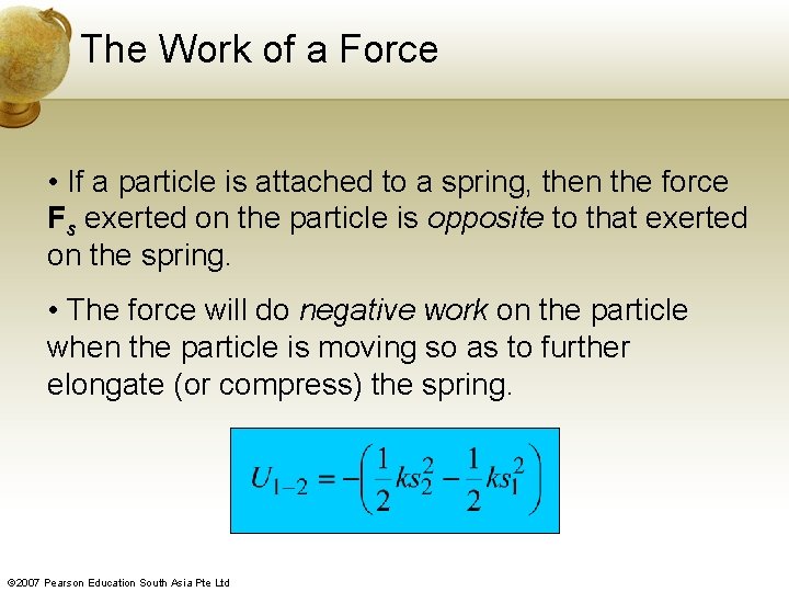 The Work of a Force • If a particle is attached to a spring,