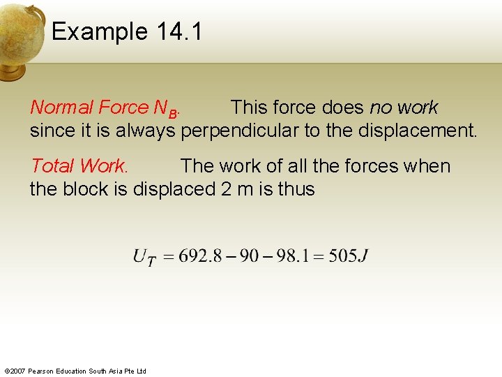 Example 14. 1 Normal Force NB. This force does no work since it is