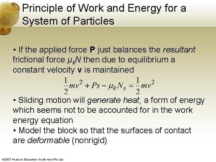 Principle of Work and Energy for a System of Particles • If the applied