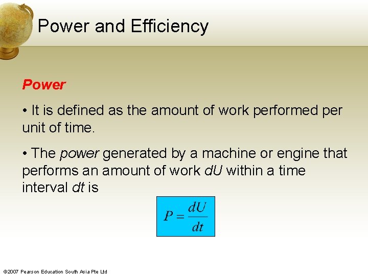 Power and Efficiency Power • It is defined as the amount of work performed