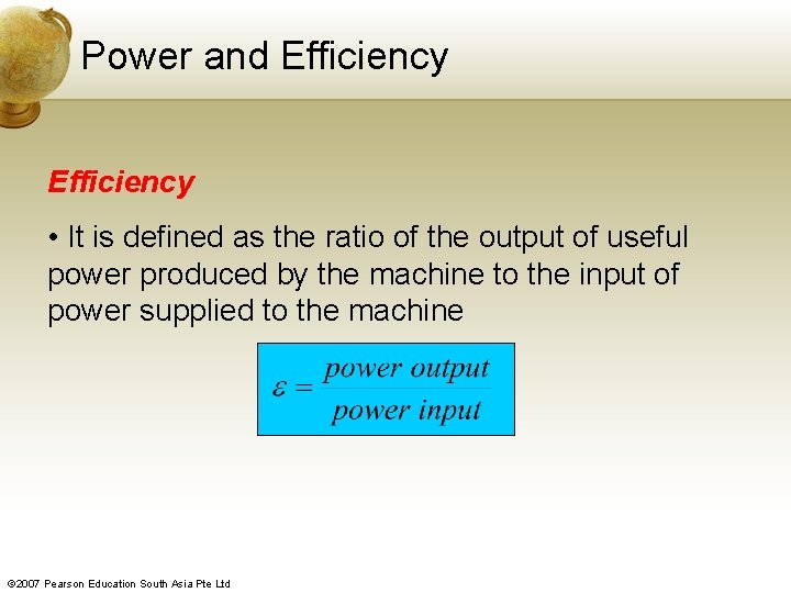 Power and Efficiency • It is defined as the ratio of the output of