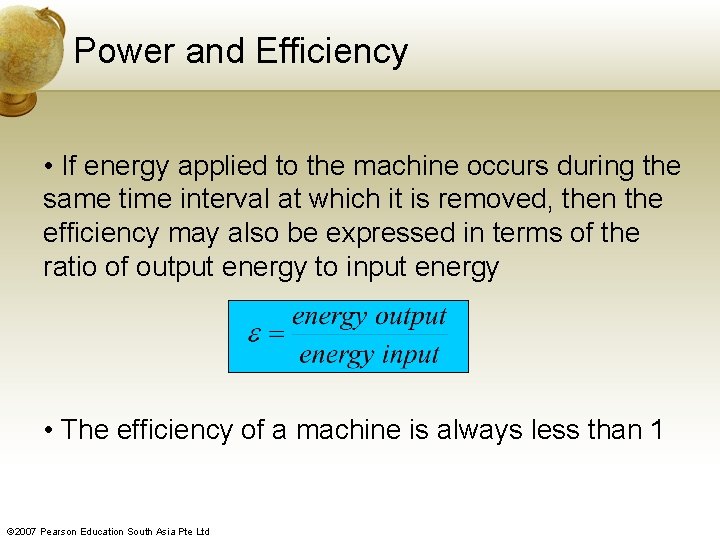 Power and Efficiency • If energy applied to the machine occurs during the same