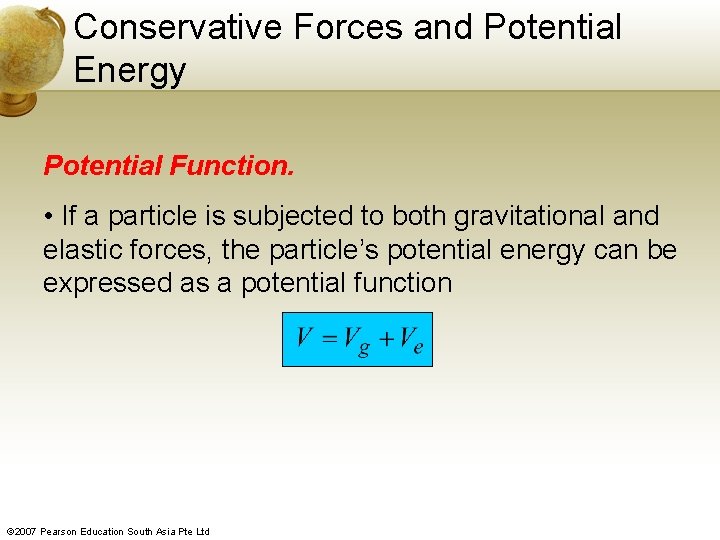 Conservative Forces and Potential Energy Potential Function. • If a particle is subjected to