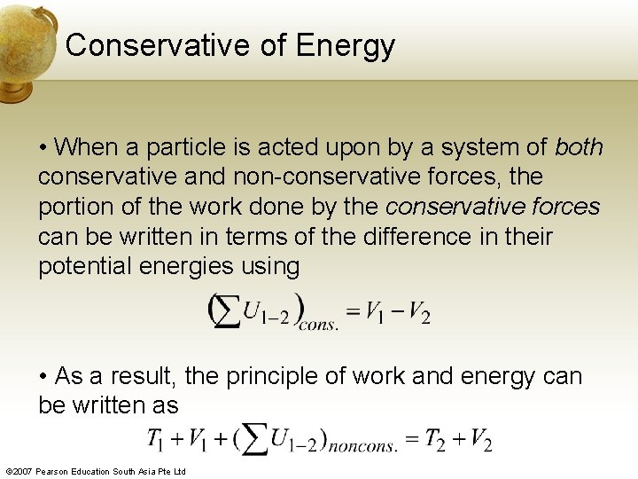 Conservative of Energy • When a particle is acted upon by a system of