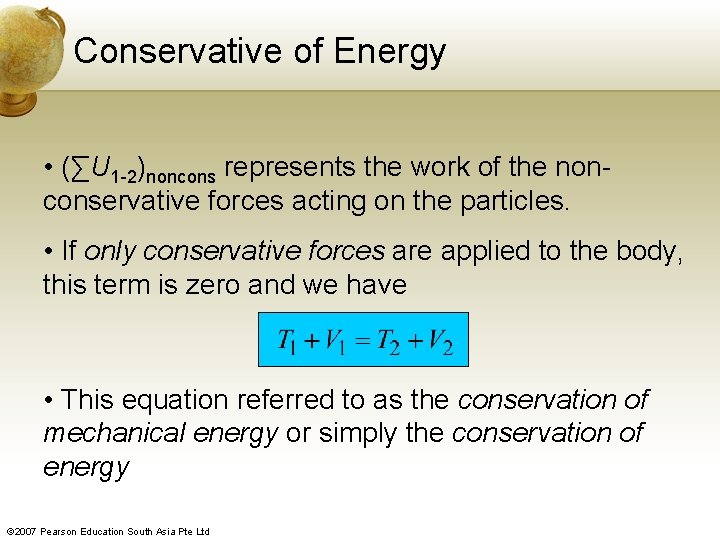 Conservative of Energy • (∑U 1 -2)noncons represents the work of the nonconservative forces