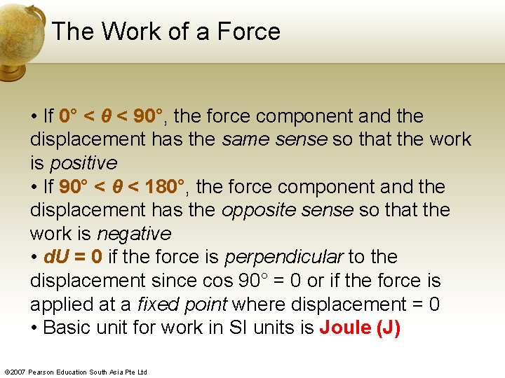 The Work of a Force • If 0° < θ < 90°, the force