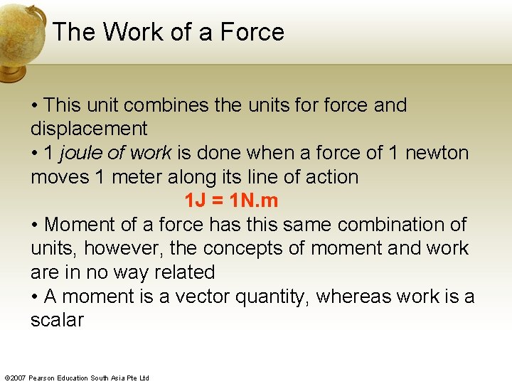 The Work of a Force • This unit combines the units force and displacement