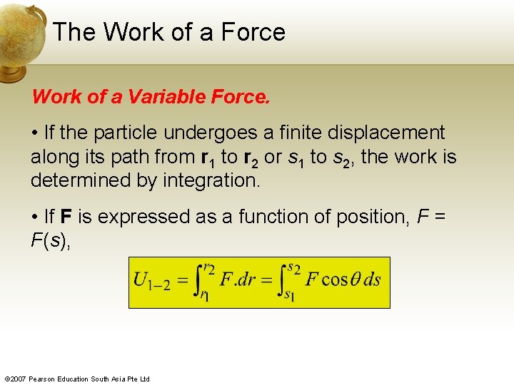 The Work of a Force Work of a Variable Force. • If the particle