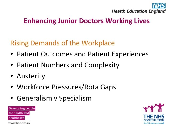 Enhancing Junior Doctors Working Lives Rising Demands of the Workplace • Patient Outcomes and