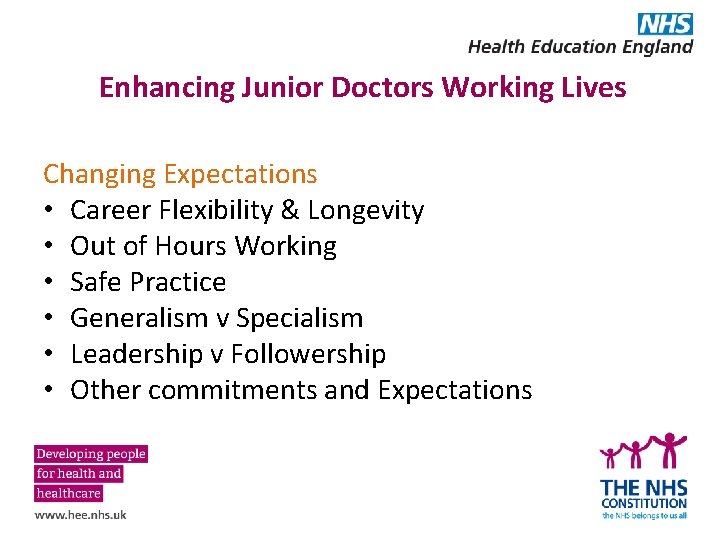 Enhancing Junior Doctors Working Lives Changing Expectations • Career Flexibility & Longevity • Out