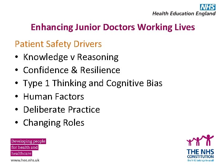 Enhancing Junior Doctors Working Lives Patient Safety Drivers • Knowledge v Reasoning • Confidence
