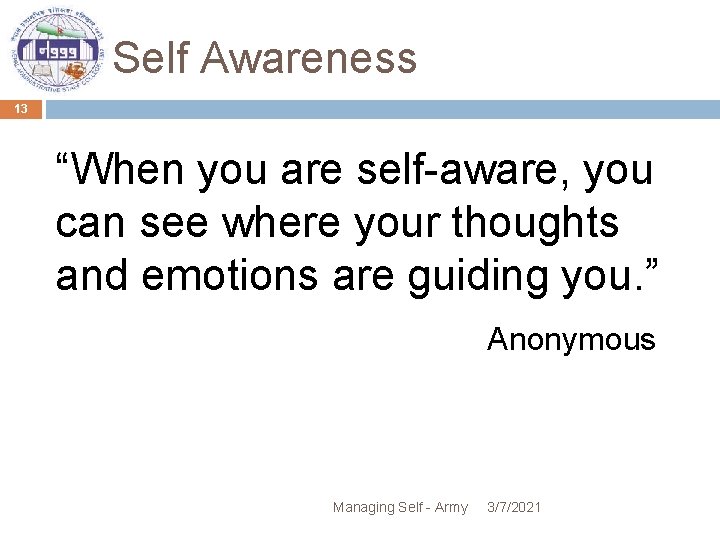 Self Awareness 13 “When you are self-aware, you can see where your thoughts and