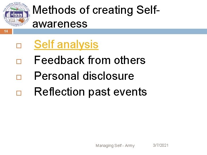 Methods of creating Selfawareness 14 Self analysis Feedback from others Personal disclosure Reflection past