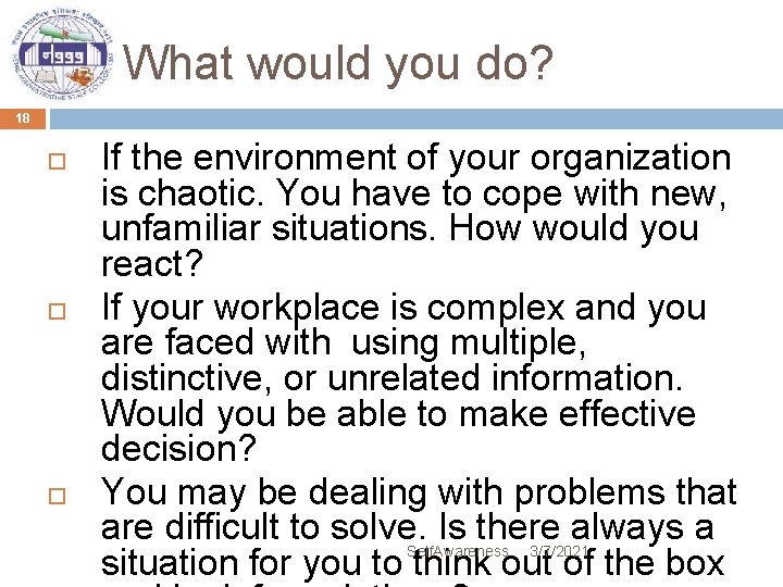 What would you do? 18 If the environment of your organization is chaotic. You