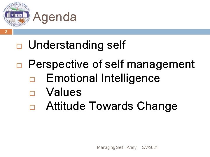 Agenda 2 Understanding self Perspective of self management Emotional Intelligence Values Attitude Towards Change