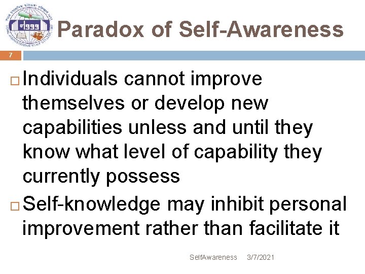 Paradox of Self-Awareness 7 Individuals cannot improve themselves or develop new capabilities unless and