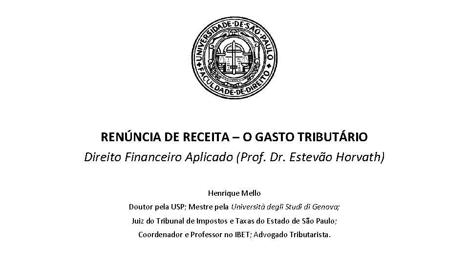 RENÚNCIA DE RECEITA – O GASTO TRIBUTÁRIO Direito Financeiro Aplicado (Prof. Dr. Estevão Horvath)