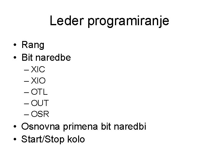 Leder programiranje • Rang • Bit naredbe – XIC – XIO – OTL –