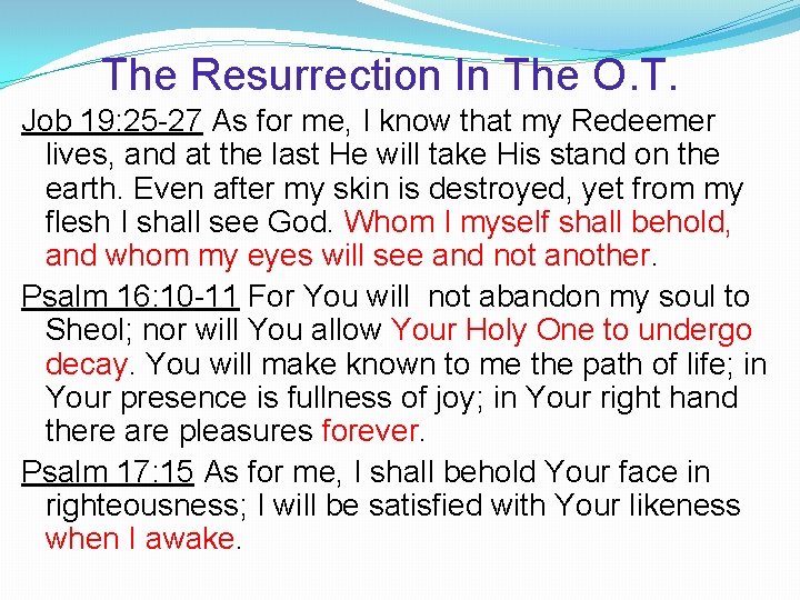 The Resurrection In The O. T. Job 19: 25 -27 As for me, I