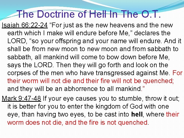 The Doctrine of Hell In The O. T. Isaiah 66: 22 -24 “For just