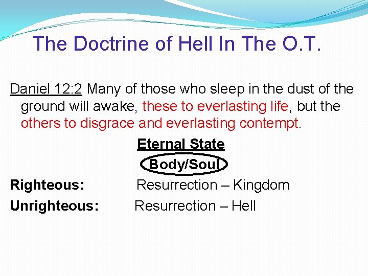 The Doctrine of Hell In The O. T. Daniel 12: 2 Many of those