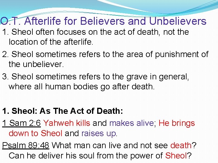 O. T. Afterlife for Believers and Unbelievers 1. Sheol often focuses on the act