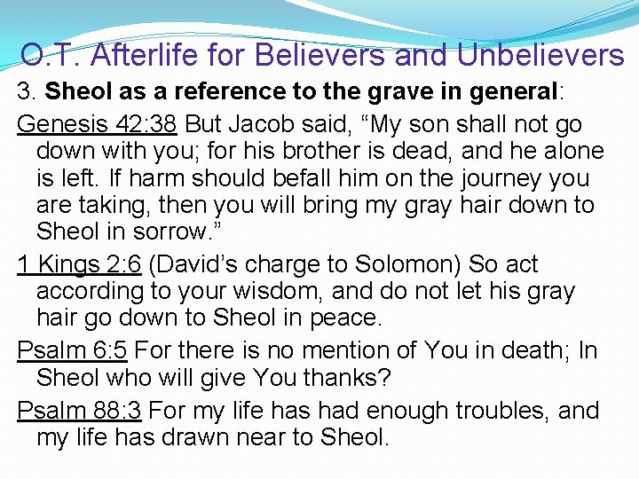 O. T. Afterlife for Believers and Unbelievers 3. Sheol as a reference to the