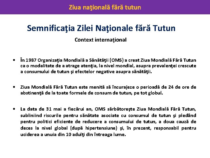 Ziua naţională fără tutun Semnificaţia Zilei Naţionale fără Tutun Context internaţional • În 1987